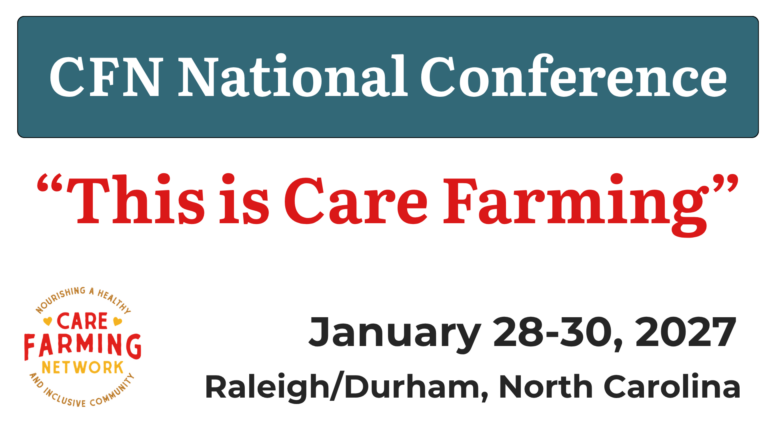 2027 Care Farming Network National Conference, January 28–30, 2027, Raleigh/Durham, North Carolina.